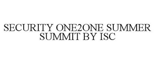 SECURITY ONE2ONE SUMMER SUMMIT BY ISC