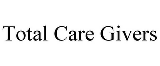 TOTAL CARE GIVERS