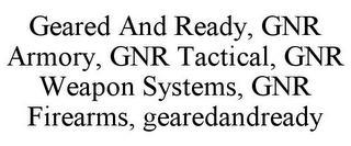 GEARED AND READY, GNR ARMORY, GNR TACTICAL, GNR WEAPON SYSTEMS, GNR FIREARMS, GEAREDANDREADY