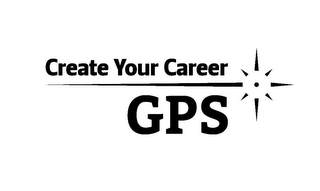 CREATE YOUR CAREER GPS