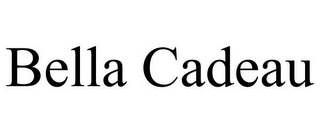 BELLA CADEAU