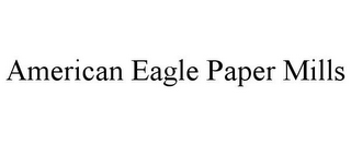 AMERICAN EAGLE PAPER MILLS