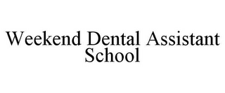 WEEKEND DENTAL ASSISTANT SCHOOL