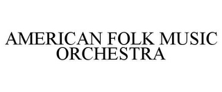 AMERICAN FOLK MUSIC ORCHESTRA