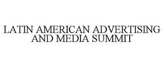 LATIN AMERICAN ADVERTISING AND MEDIA SUMMIT