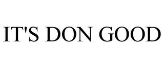 IT'S DON GOOD