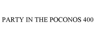 PARTY IN THE POCONOS 400