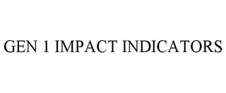 GEN 1 IMPACT INDICATORS