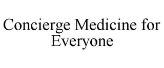 CONCIERGE MEDICINE FOR EVERYONE