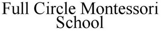 FULL CIRCLE MONTESSORI SCHOOL
