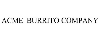 ACME BURRITO COMPANY