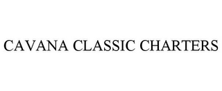 CAVANA CLASSIC CHARTERS