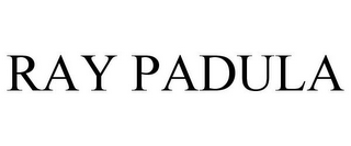 RAY PADULA