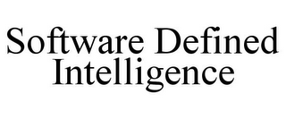 SOFTWARE DEFINED INTELLIGENCE