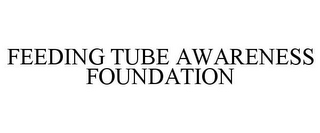 FEEDING TUBE AWARENESS FOUNDATION