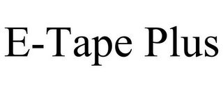 E-TAPE PLUS