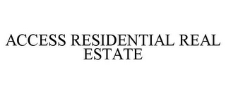 ACCESS RESIDENTIAL REAL ESTATE