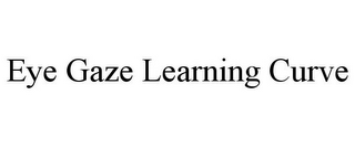 EYE GAZE LEARNING CURVE