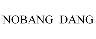 NOBANG DANG