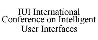 IUI INTERNATIONAL CONFERENCE ON INTELLIGENT USER INTERFACES