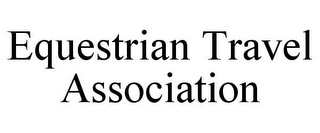 EQUESTRIAN TRAVEL ASSOCIATION