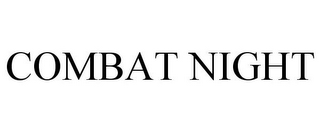 COMBAT NIGHT