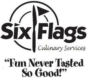 SIX FLAGS CULINARY SERVICES "FUN NEVER TASTED SO GOOD!"