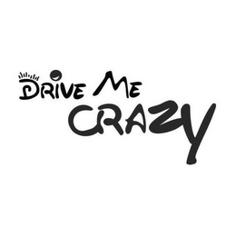 DRIVE ME CRAZY