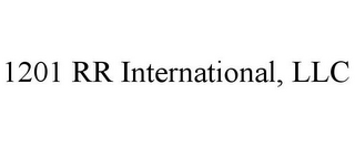 1201 RR INTERNATIONAL, LLC