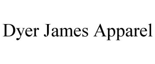 DYER JAMES APPAREL