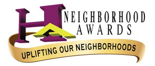 HA NEIGHBORHOOD AWARDS UPLIFING OUR NEIGHBORHOODS