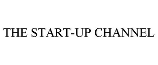 THE START-UP CHANNEL