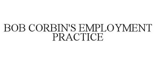 BOB CORBIN'S EMPLOYMENT PRACTICE