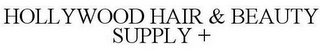 HOLLYWOOD HAIR & BEAUTY SUPPLY +