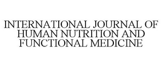 INTERNATIONAL JOURNAL OF HUMAN NUTRITION AND FUNCTIONAL MEDICINE