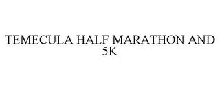 TEMECULA HALF MARATHON AND 5K