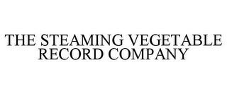 THE STEAMING VEGETABLE RECORD COMPANY