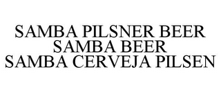 SAMBA PILSNER BEER SAMBA BEER SAMBA CERVEJA PILSEN