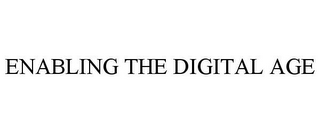 ENABLING THE DIGITAL AGE