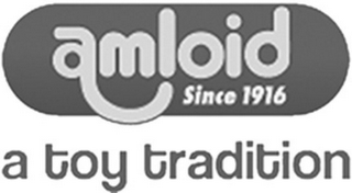 AMLOID SINCE 1916 A TOY TRADITION