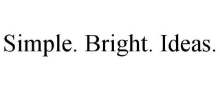 SIMPLE. BRIGHT. IDEAS.