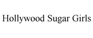 HOLLYWOOD SUGAR GIRLS