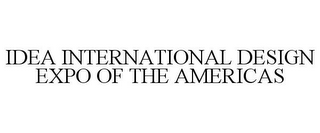 IDEA INTERNATIONAL DESIGN EXPO OF THE AMERICAS