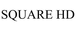 SQUARE HD