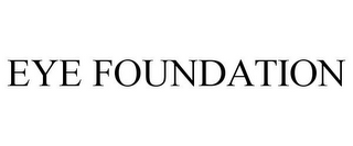 EYE FOUNDATION