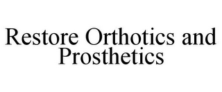 RESTORE ORTHOTICS AND PROSTHETICS