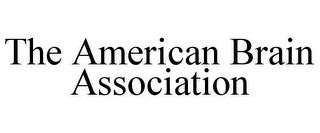 THE AMERICAN BRAIN ASSOCIATION