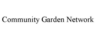 COMMUNITY GARDEN NETWORK