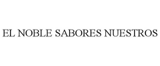 EL NOBLE SABORES NUESTROS
