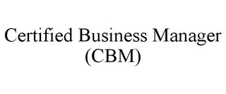 CERTIFIED BUSINESS MANAGER (CBM)